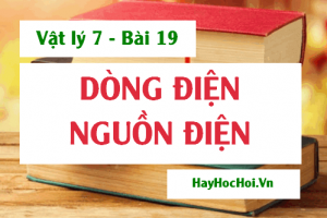 Dòng điện là gì? Nguồn điện là gì? và Bài tập - Vật lý 7 bài 19